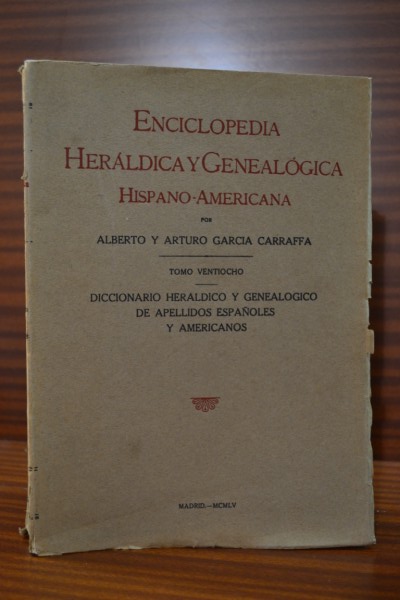 ENCICLOPEDIA HERLDICA Y GENEALGICA HISPANO-AMERICANA. Diccionario herldico y genealgico de apellidos espaoles y americanos. TOMO VEINTIOCHO. Chavelas-Desportel. (26 del diccionario)